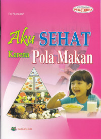 Image of Aku Sehat Karena Pola Makan